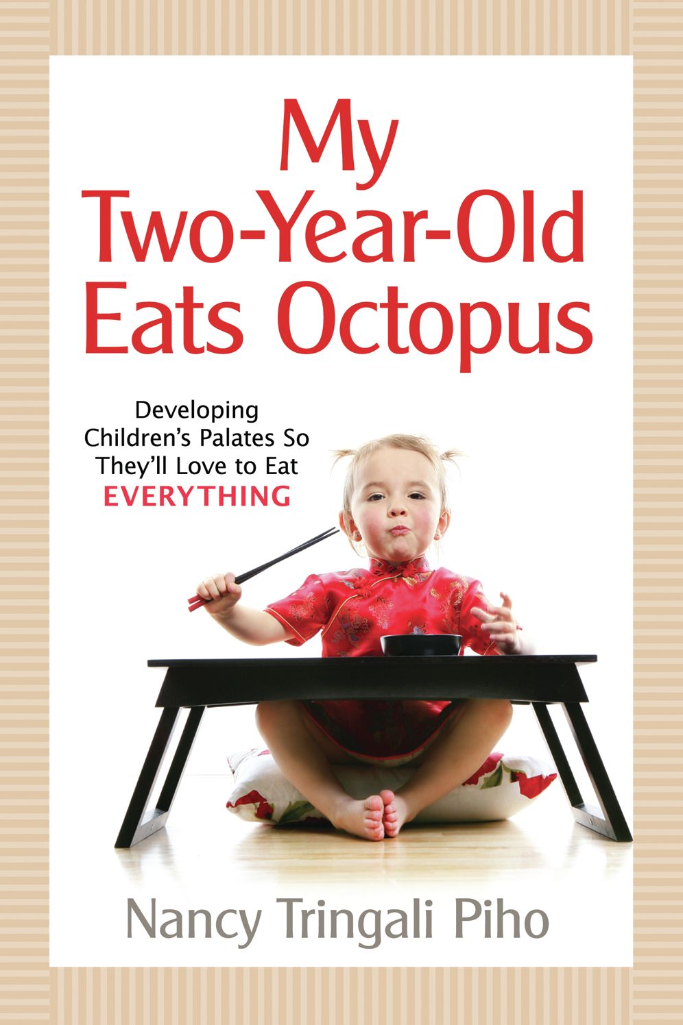 My Two-Year-Old Eats Octopus: Raising Children Who Love to Eat Everything