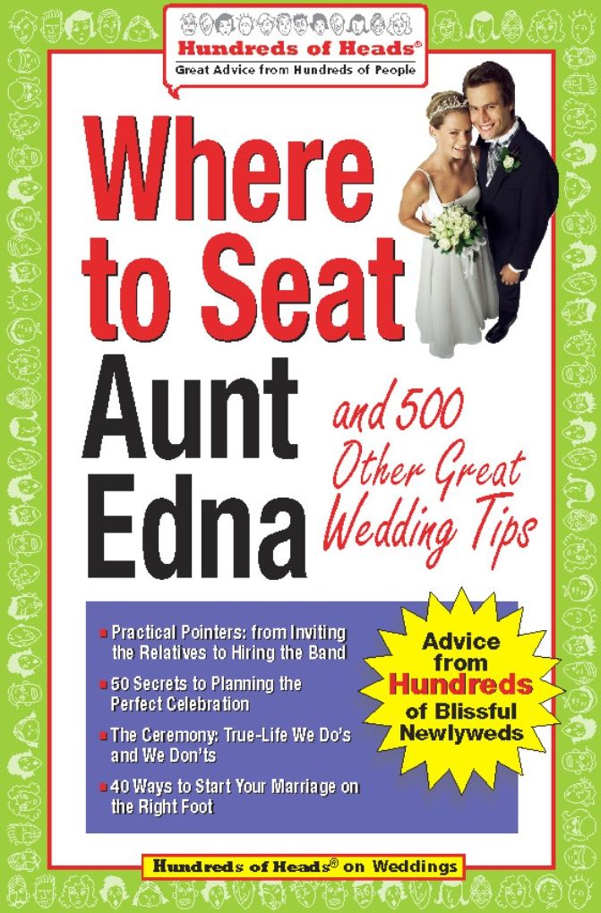 Where to Seat Aunt Edna: And 500 Other Great Wedding Tips
