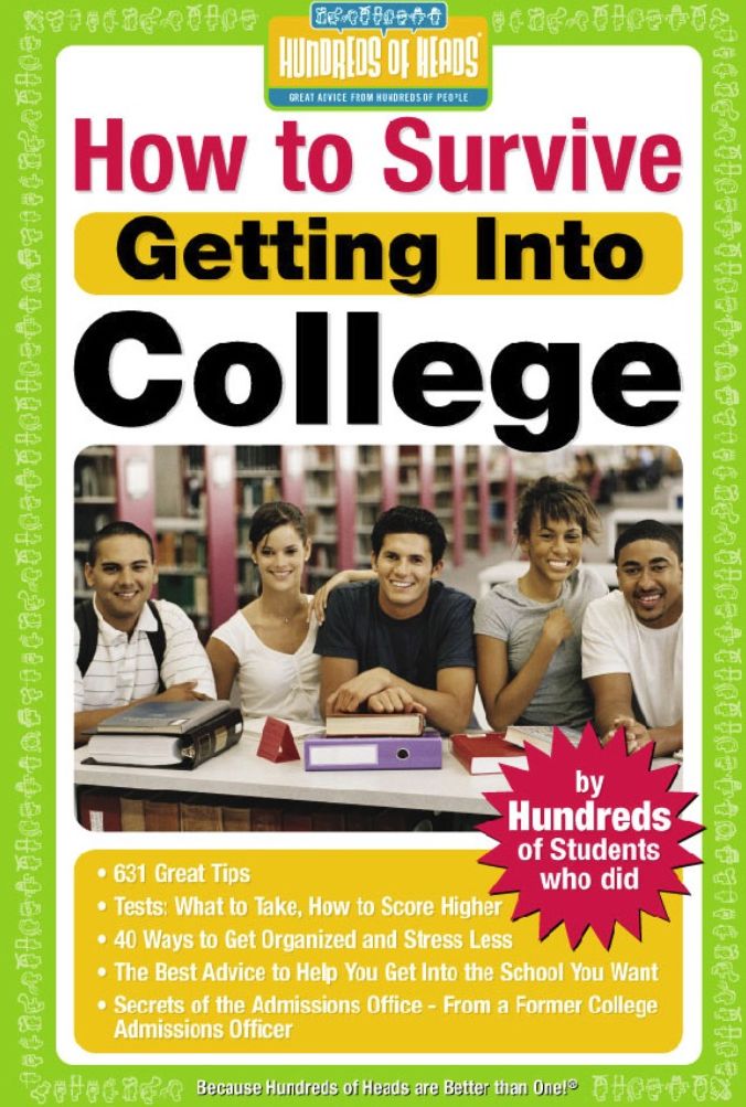 How to Survive Getting into College: By Hundreds of Former High School Seniors Who Did