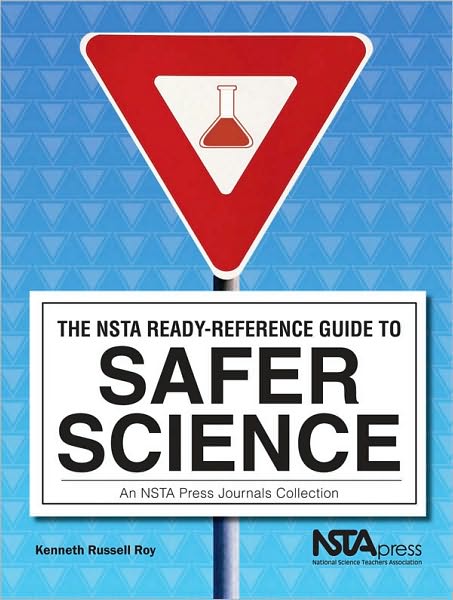 The NSTA Ready-Reference Guide to Safer Science: An NSTA Press Journals Collection