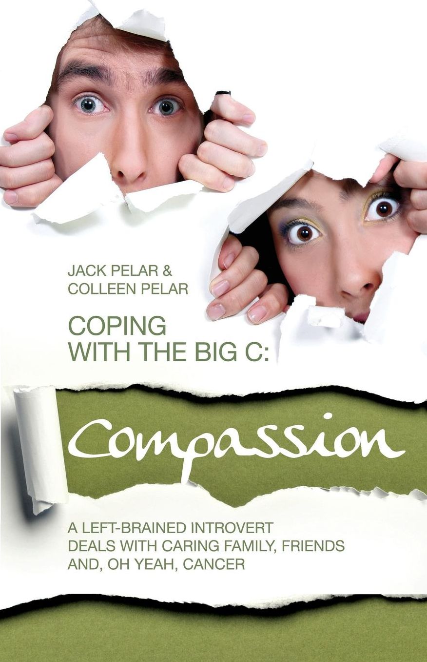 Coping with the Big C: A Left-Brained Introvert Deals with Caring Family, Friends, and, Oh Yeah, Cancer