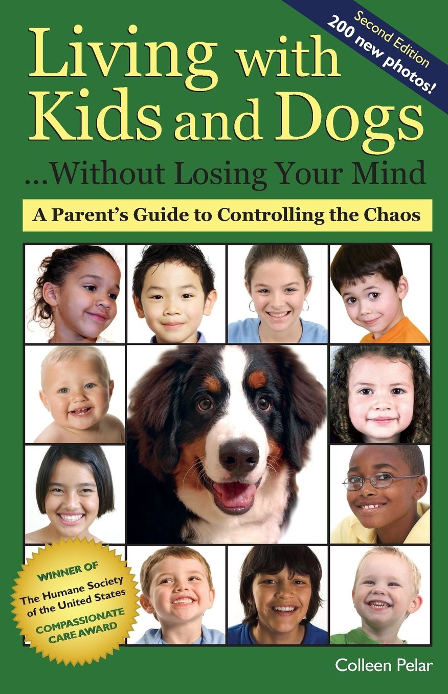 Living with Kids and Dogs ... Without Losing Your Mind: A Parent's Guide to Controlling the Chaos