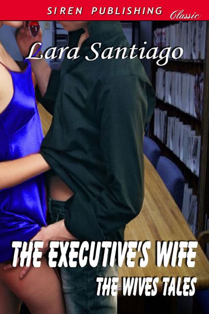 The Executive's Wife [The Wives Tales 2] (Siren Publishing Classic)