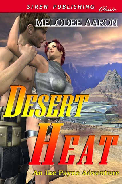 Desert Heat [An Ike Payne Adventure 2] (Siren Publishing Classic)