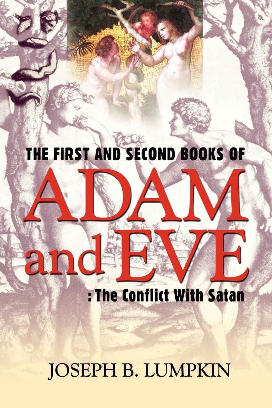 The First and Second Books of Adam and Eve: The Conflict of Adam and Eve with Satan