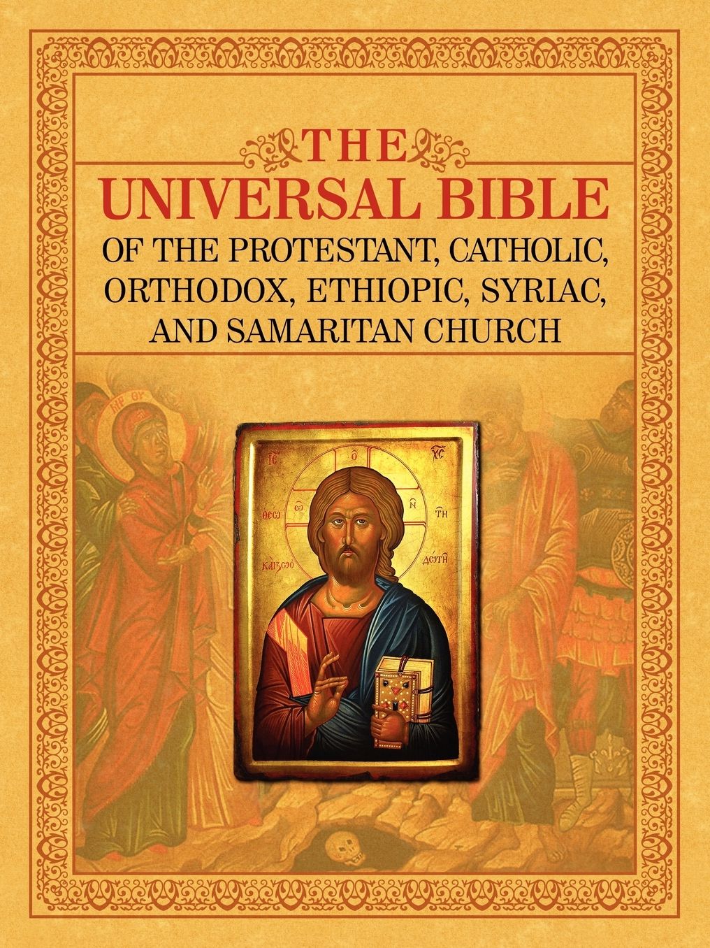The Universal Bible Of The Protestant, Catholic, Orthodox, Ethiopic, Syriac, And Samaritan Church