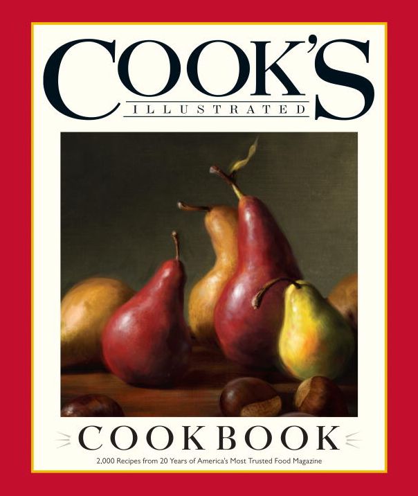Cook's Illustrated Cookbook: 2,000 Recipes from 20 Years of America's Most Trusted Food Magazine