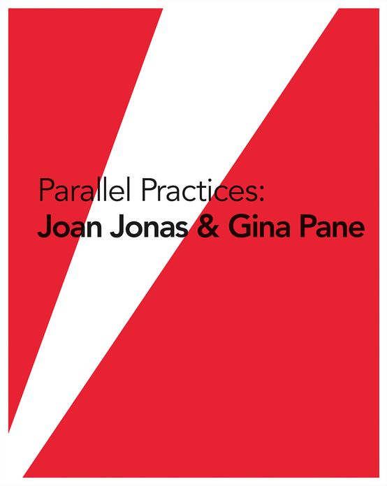 Parallel Practices: Joan Jonas & Gina Pane