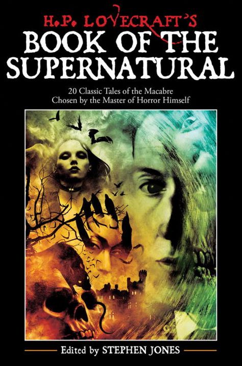H. P. Lovecraft's Book of the Supernatural: 20 Classic Tales of the Macabre Chosen by the Master of Horror Himself