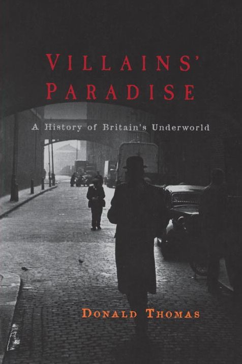 Villains' Paradise: A History of Britain's Post-War Underworld