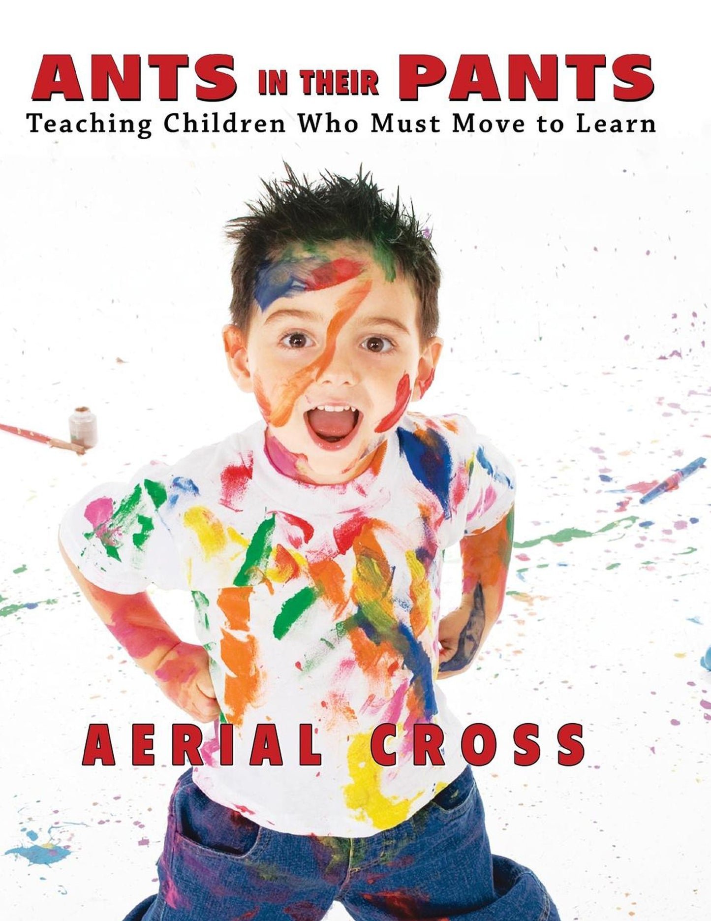 Ants in Their Pants: Teaching Children Who Must Move to Learn