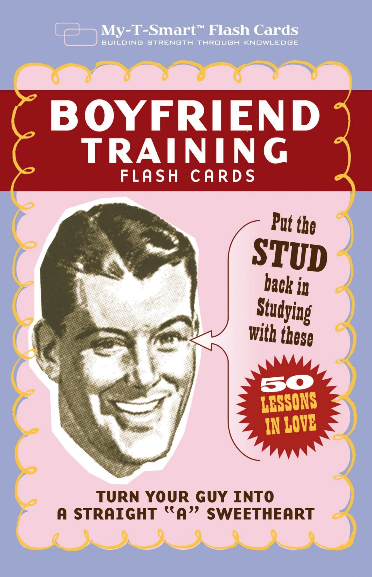 Boyfriend Training Flash Cards: Put the 'Stud' Back in Studying with These 50 Lessons in Love