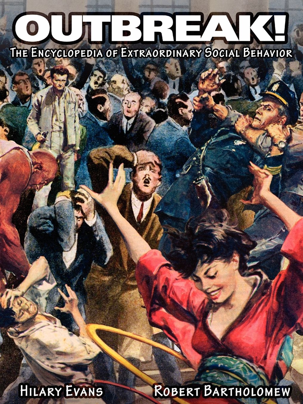 Outbreak! The Encyclopedia Of Extraordinary Social Behavior