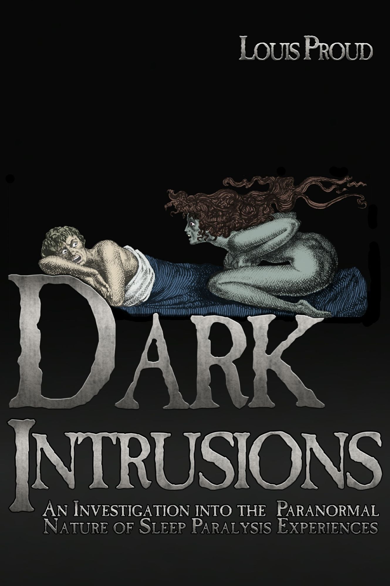 Dark Intrusions: An Investigation into the Paranormal Nature of Sleep Paralysis Experiences
