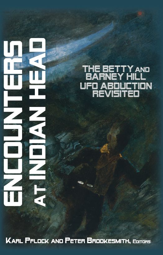 ENCOUNTERS AT INDIAN HEAD: The Betty and Barney Hill UFO Abduction Revisited