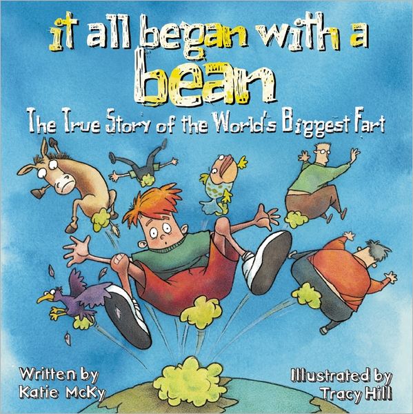 It All Began with a Bean: The True Story of the World's Biggest Fart