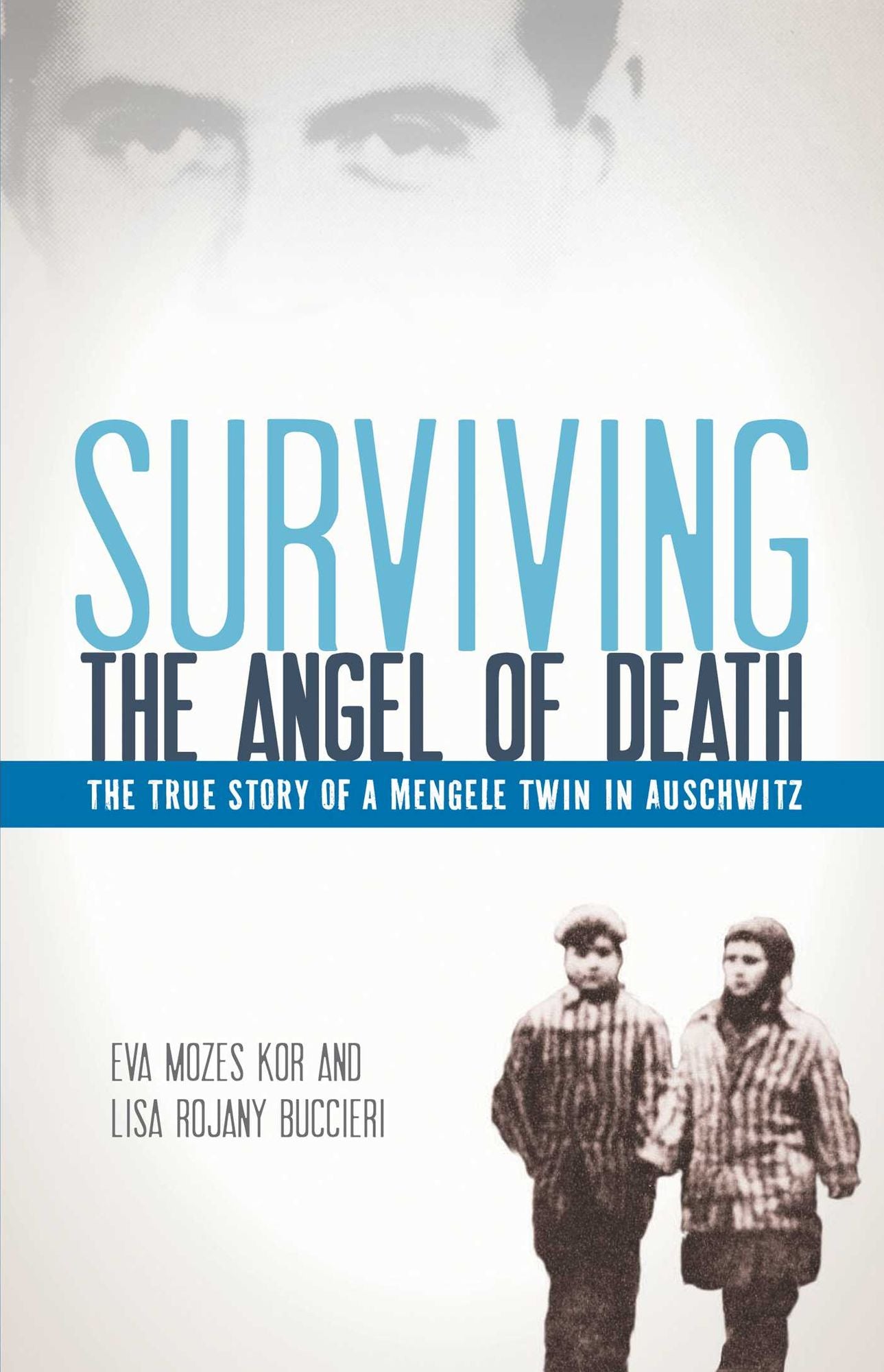 Surviving the Angel of Death: The Story of a Mengele Twin in Auschwitz