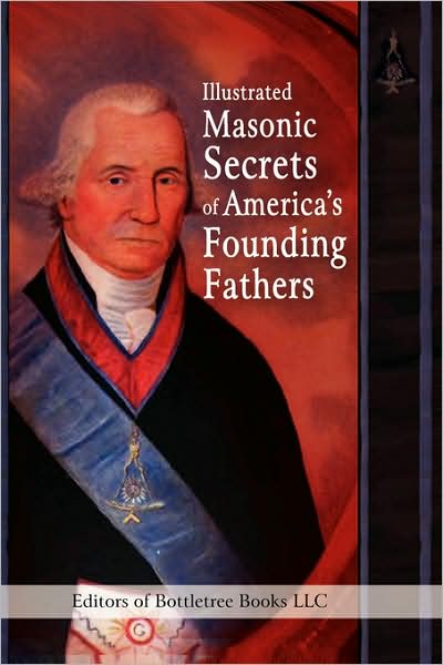 Illustrated Masonic Secrets Of America's Founding Fathers