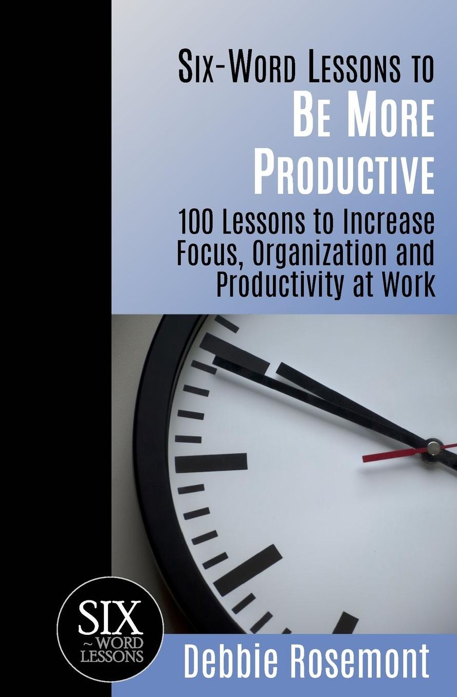 Six-Word Lessons To Be More Productive