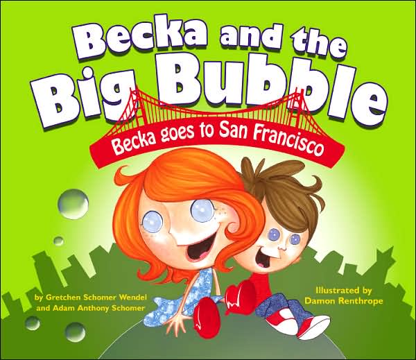 Becka Goes to San Francisco (Becka and the Big Bubble Series)