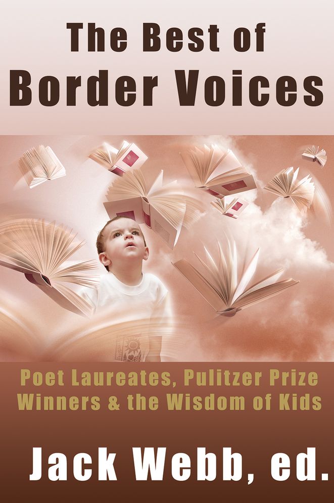 The Best of Border Voices: Poet Laureates, Pulitzer Prize Winners & the Wisdom of Kids