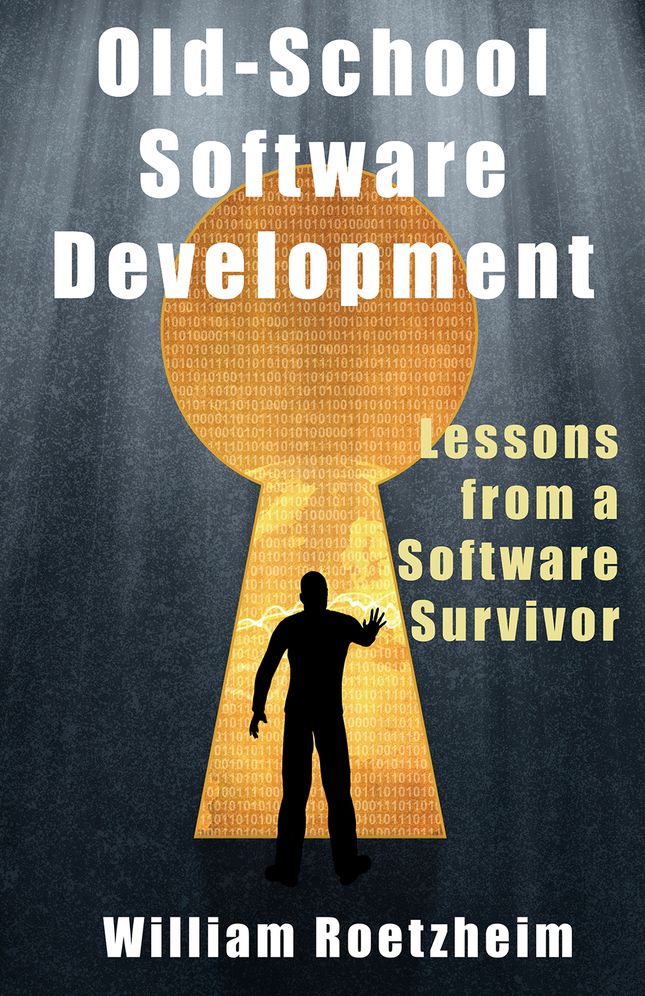 Old-School Software Development: Lessons from a Software Survivor