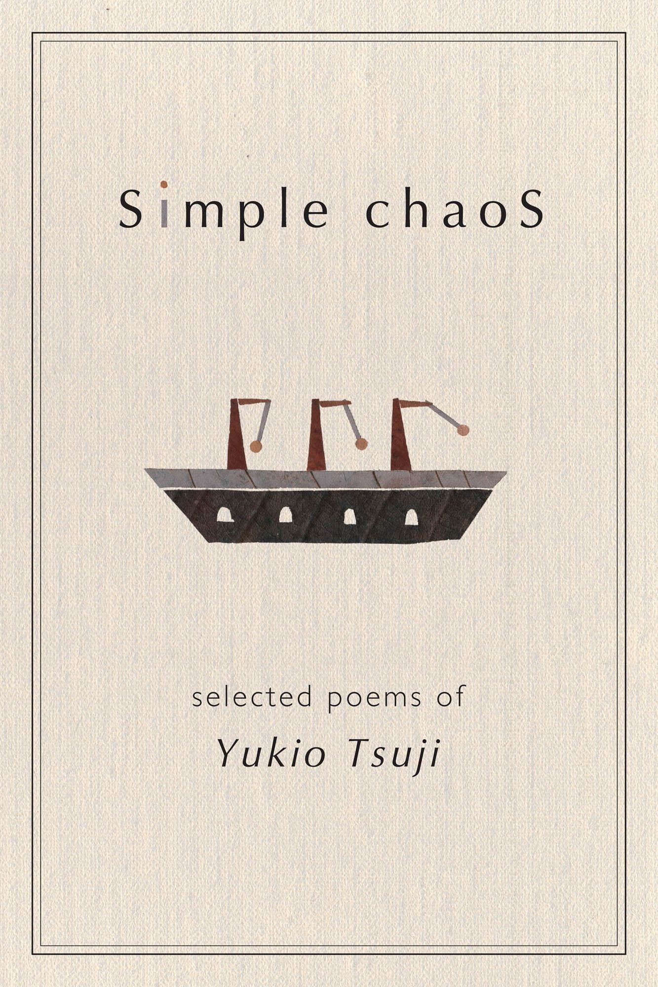 Simple Chaos: Selected Poems of Yukio Tsuji