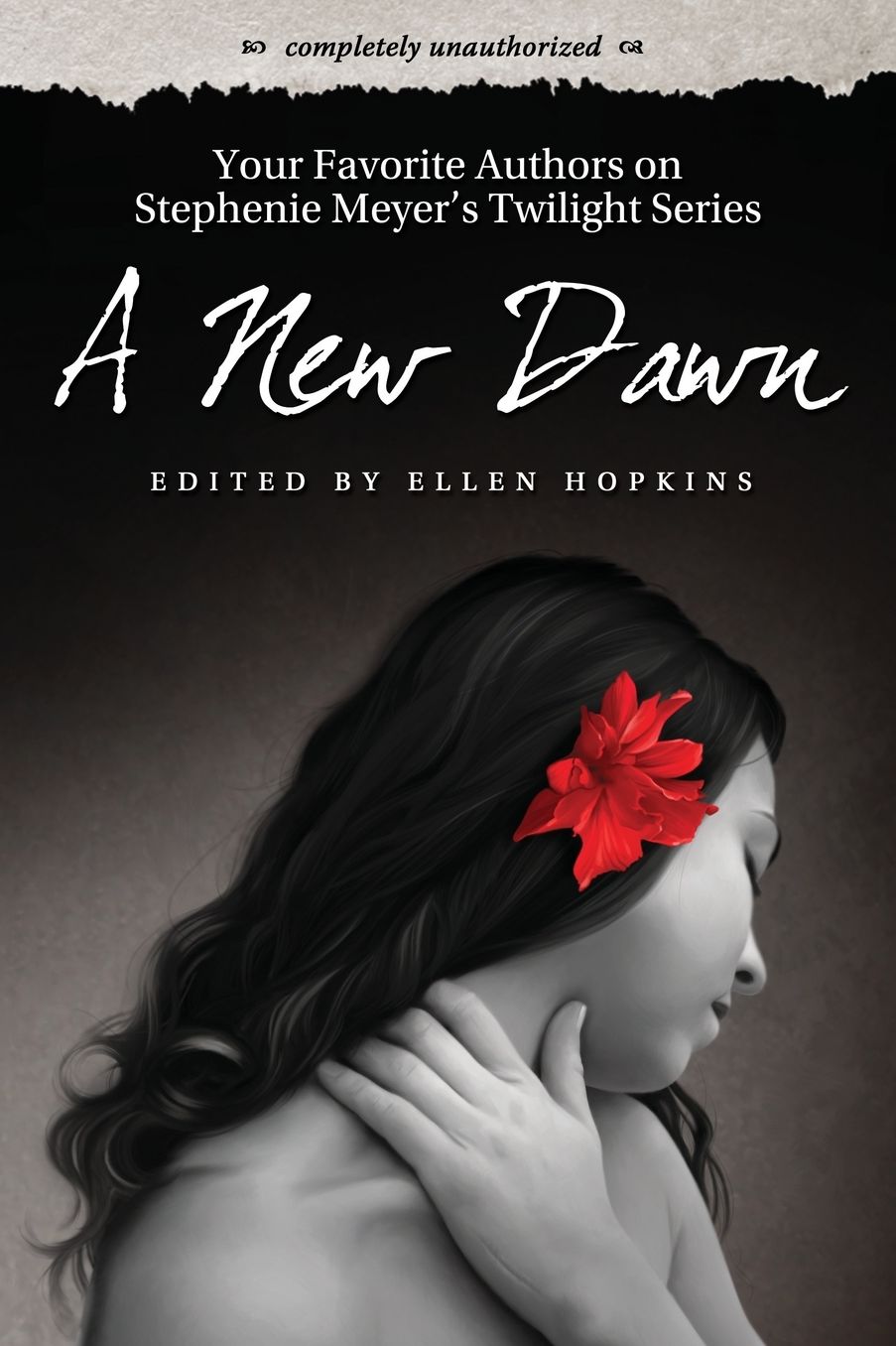New Dawn: Your Favorite Authors on Stephenie Meyer's Twilight Saga: Completely Unauthorized