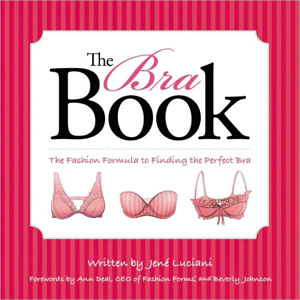 Bra Book: The Fashion Formula to Finding the Perfect Bra
