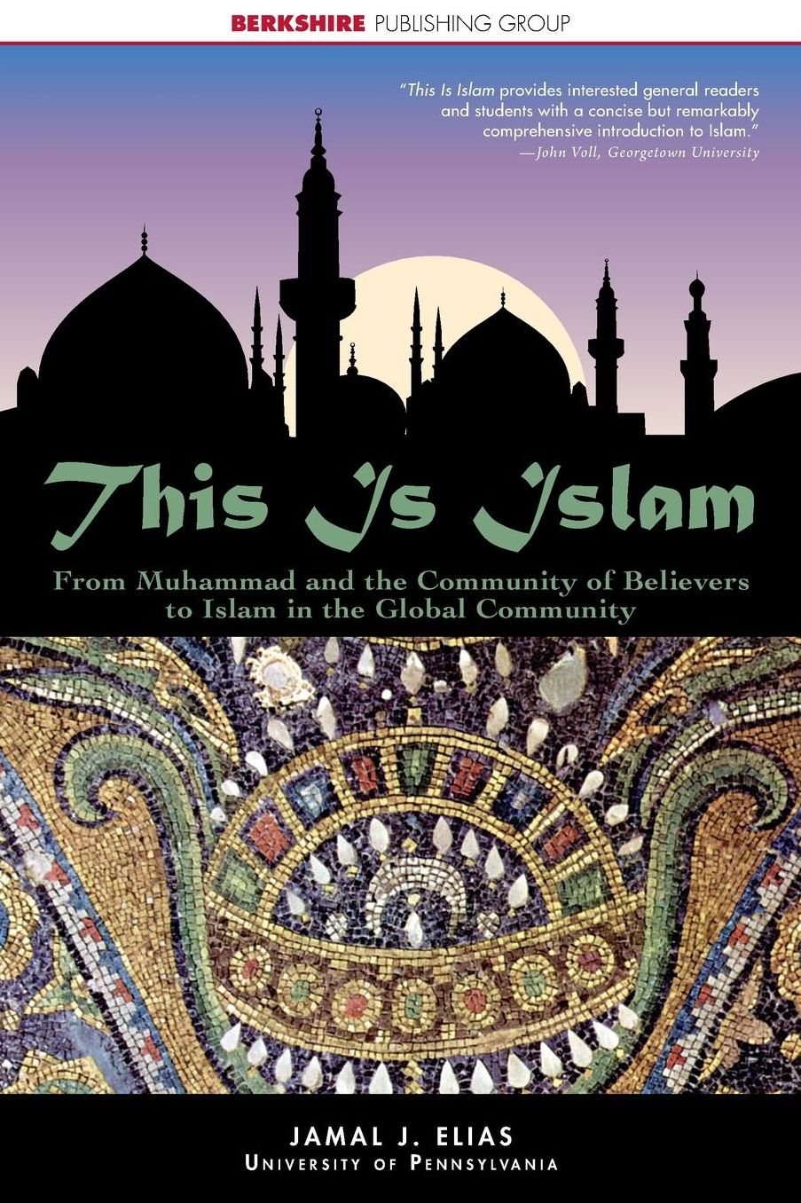 This Is Islam: From Muhammad and the Community of Believers to Islam in the Global community