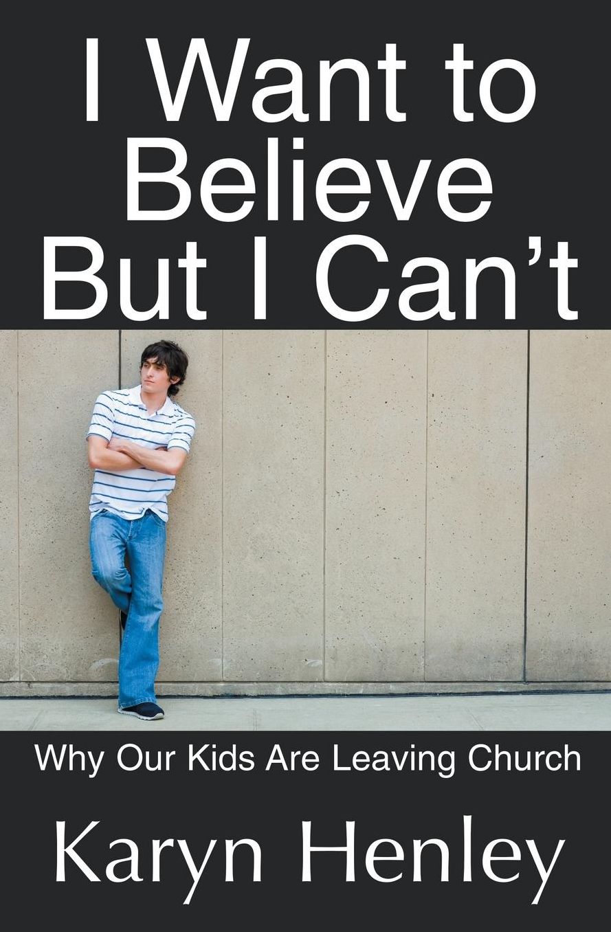 I Want to Believe but I Can't: Why Our Kids Are Leaving Church