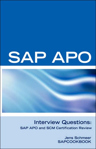 SAP APO Interview Questions, Answers, and Explanations: SAP APO Certification Review