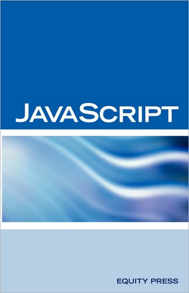 Javascript Interview Questions, Answers, and Explanations: Javascript Certification Review