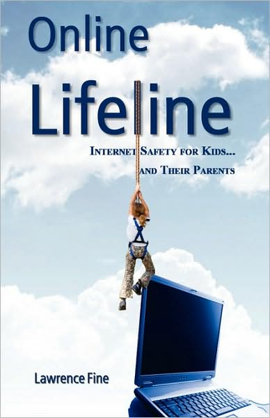 Online Lifeline: Internet Safety for Kids... and Their Parents