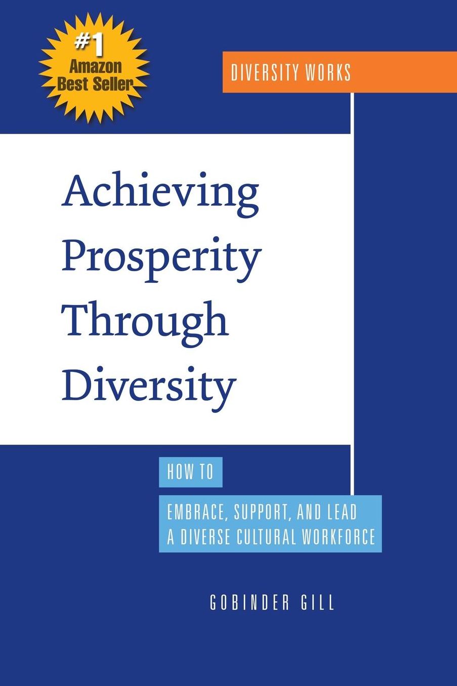 Achieving Prosperity through Diversity: How to Embrace, Support, and Lead a Diverse Cultural Workforce