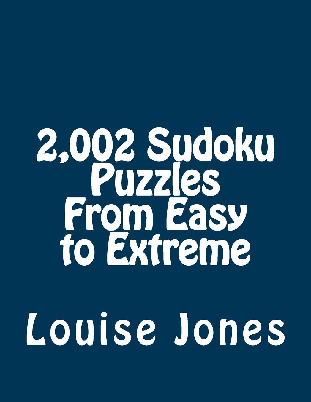 2,002 Sudoku Puzzles From Easy to Extreme