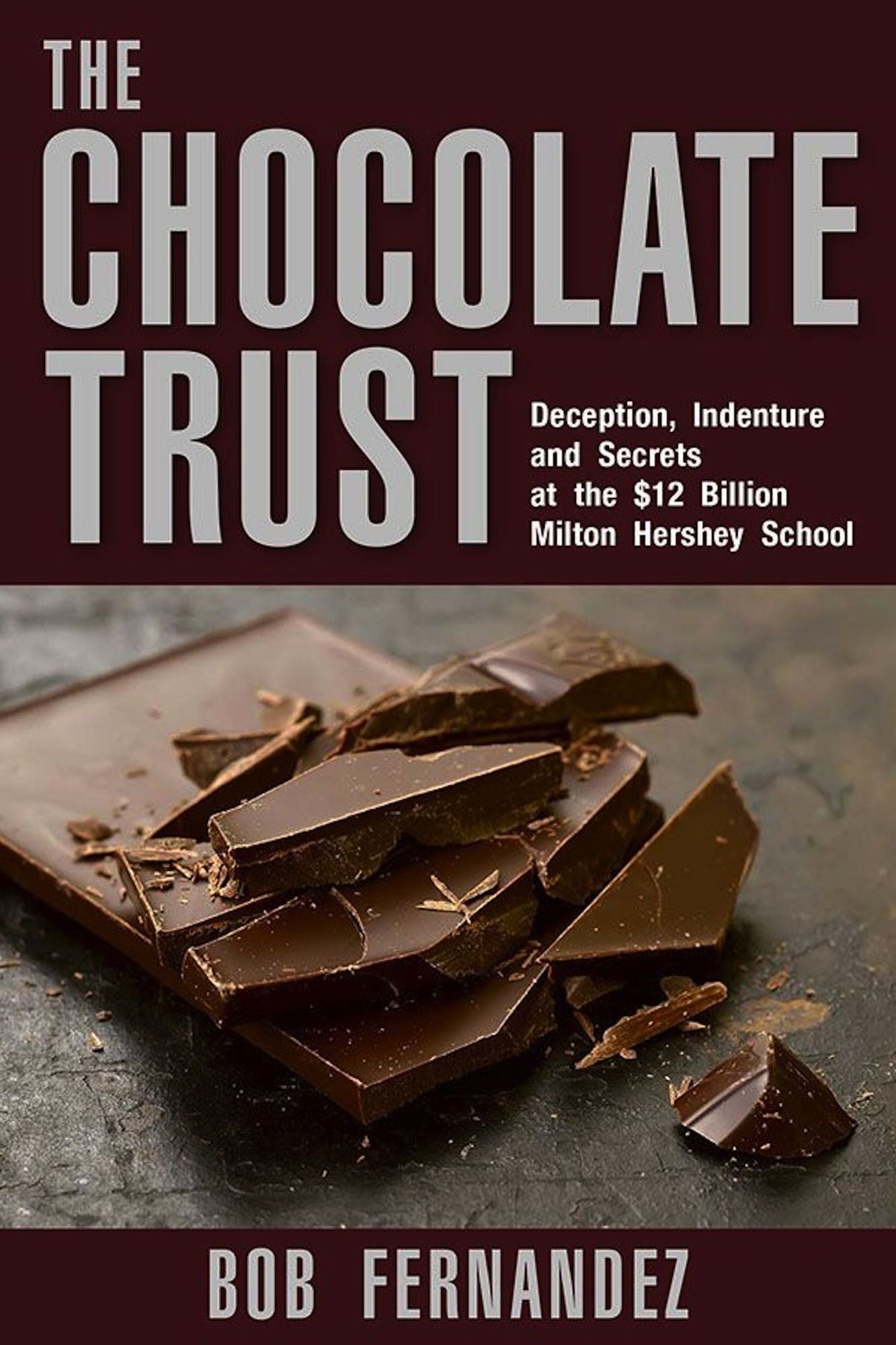 The Chocolate Trust: Deception, Indenture and Secrets at the $12 Billion Milton Hershey School