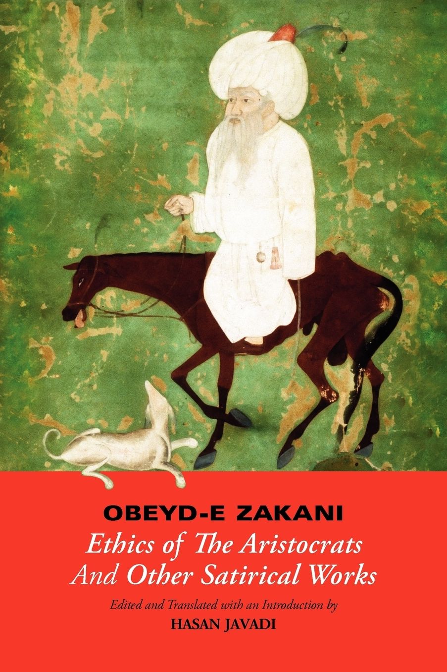 Obeyd-e Zakani: Ethics of the Aristocrats and Other Satirical Works