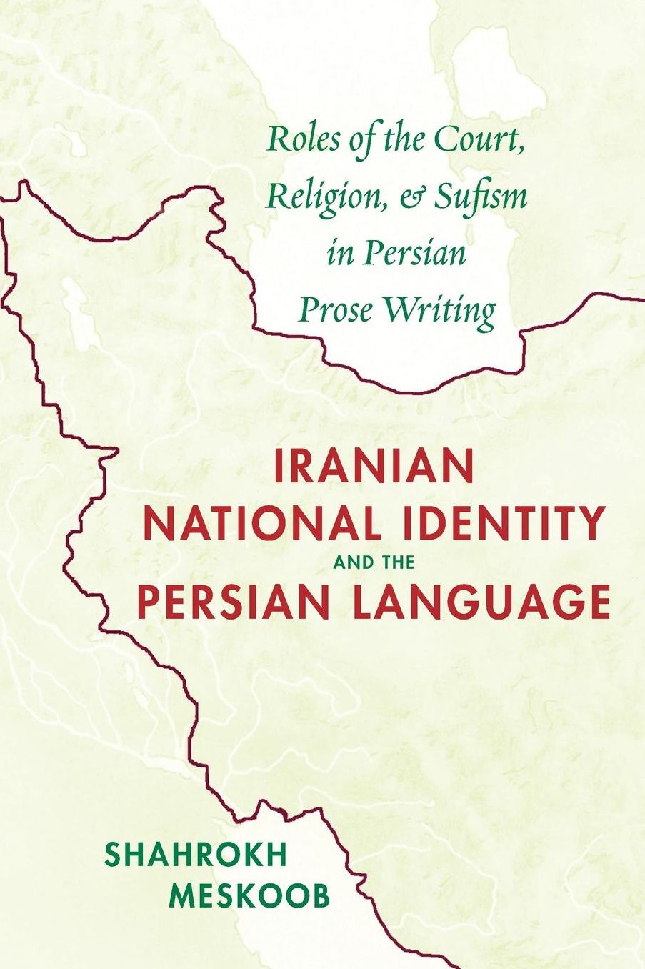 Iranian National Identity and the Persian Language: Roles of the Court, Religion, and Sufism in Persian Prose Writing
