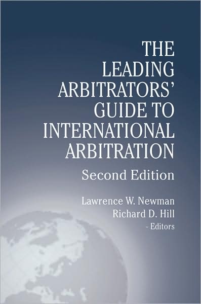 The Leading Arbitrators' Guide to International Arbitration