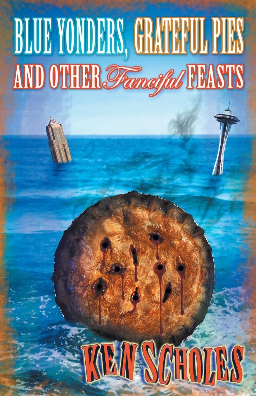 Blue Yonders, Grateful Pies and Other Fanciful Feasts