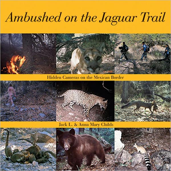 Ambushed On the Jaguar Trail: Hidden Cameras on the Mexican Border