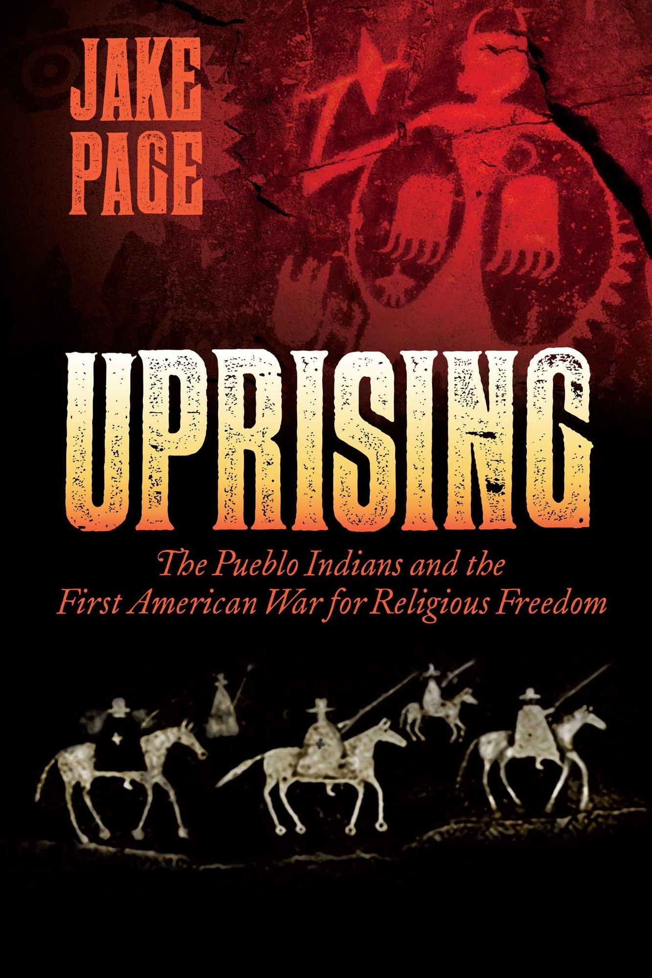 Uprising: The Pueblo Indians and the First American Ware for Religious Freedom