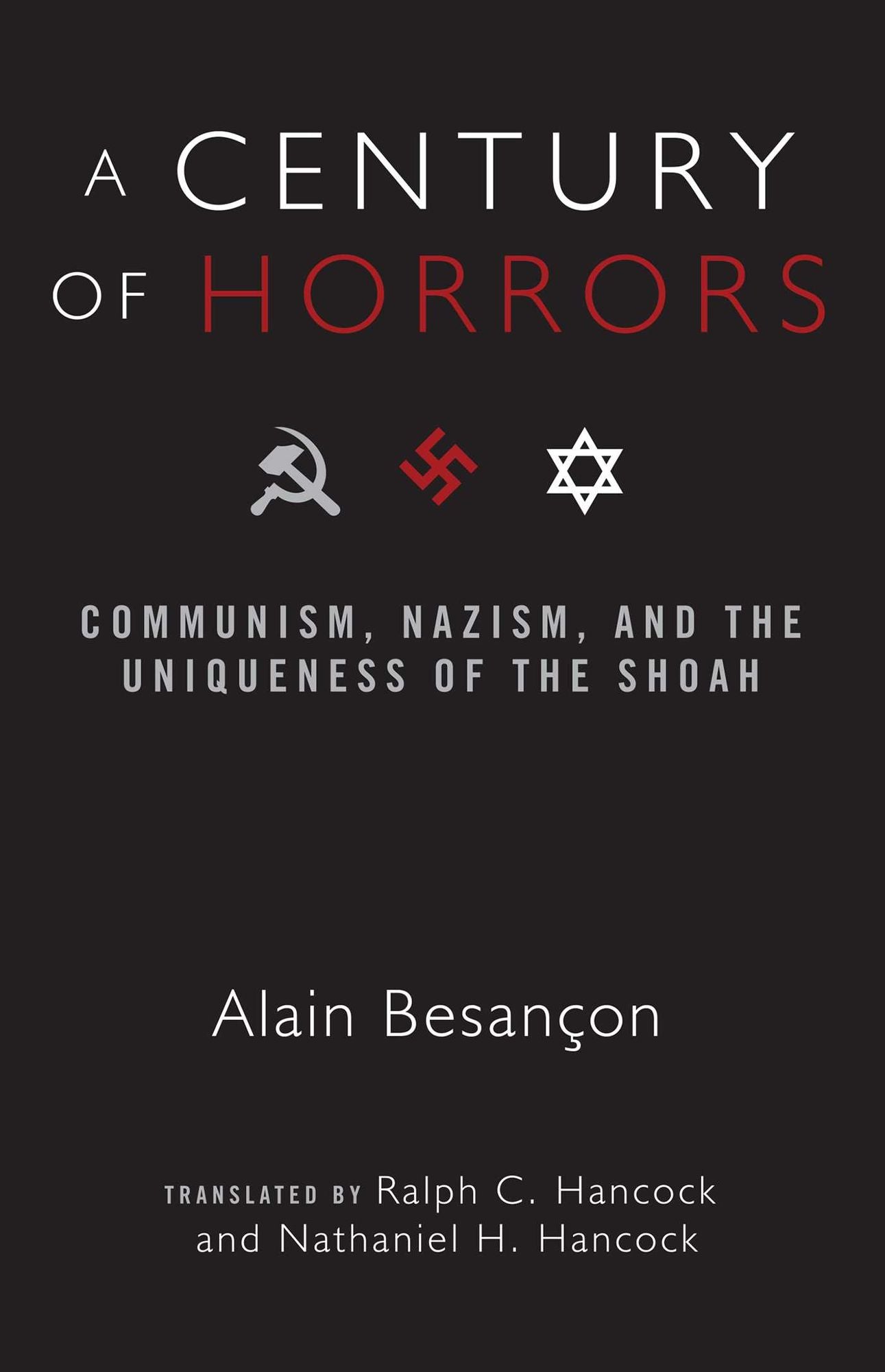 Century of Horrors: Communism, Nazism, and the Uniqueness of the Shoah