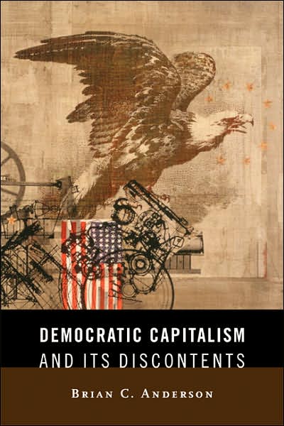 Democratic Capitalism and Its Discontents