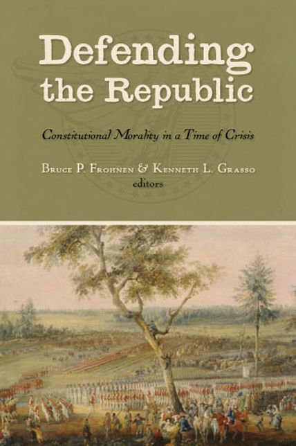 Defending the Republic: Constitutional Morality in a Time of Crisis; Essays in Honor of George W. Carey