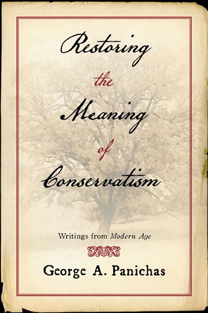 Restoring The Meaning of Conservatism: Writings from Modern Age