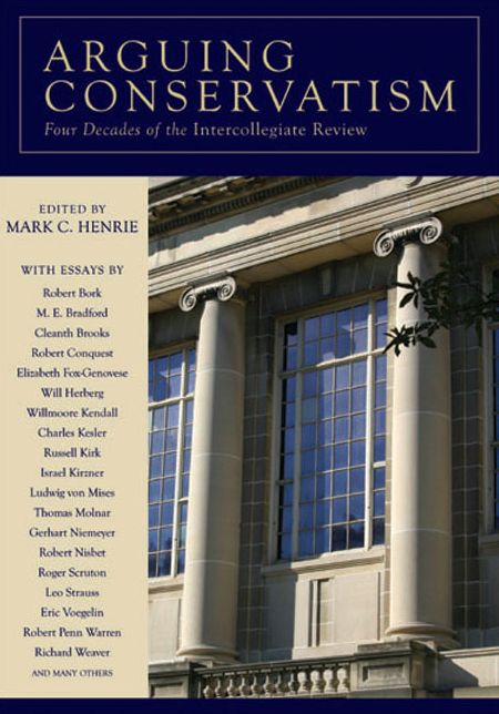 Arguing Conservatism: Four Decades of the Intercollegiate Review