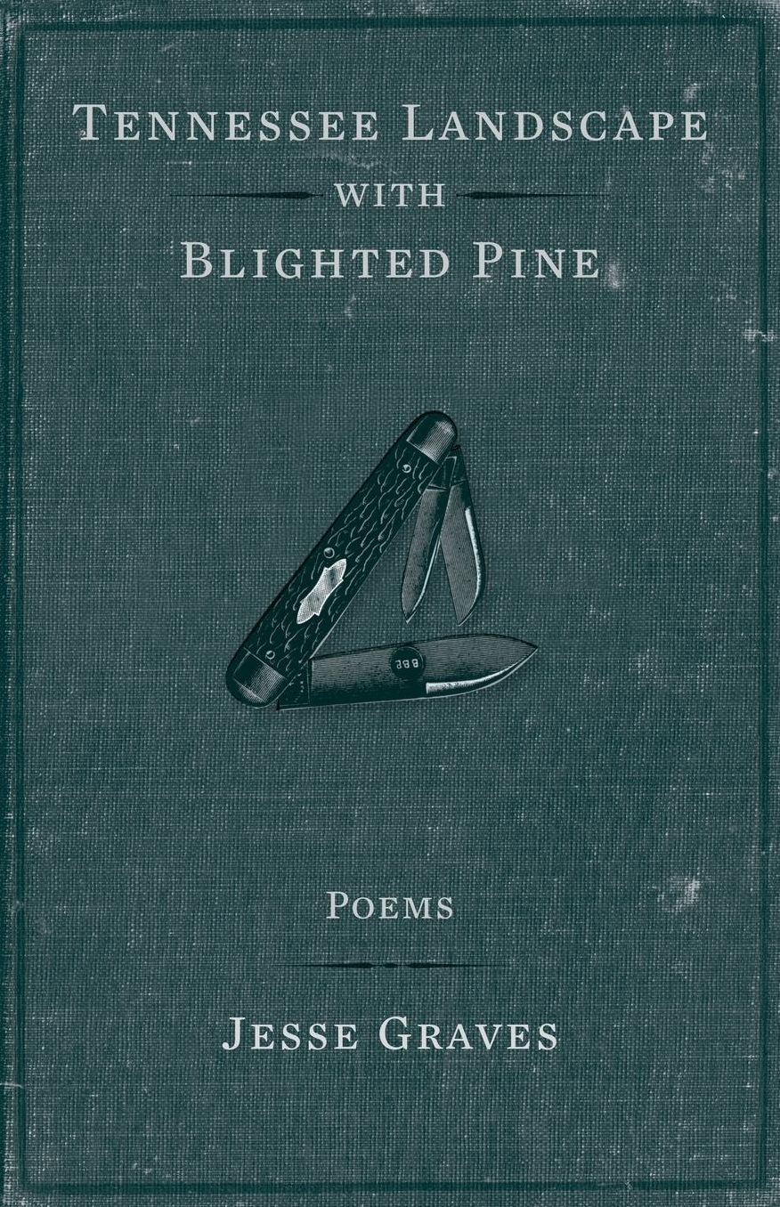 Tennessee Landscape with Blighted Pine: Poems
