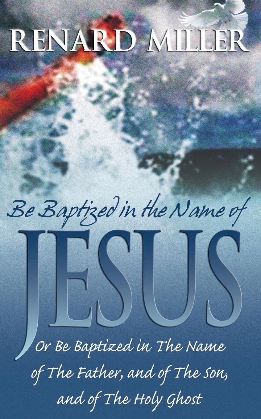 Be Baptized In The Name Of Jesus Or Be Baptized In The Name Of The Father, And Of The Son, And Of The Holy Ghost
